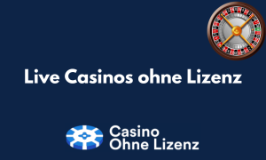 Live Casinos ohne Lizenz